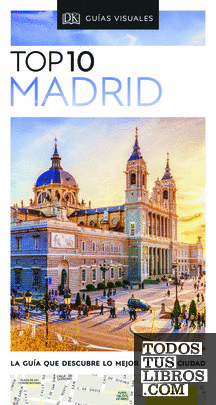 TOP 10 MADRID Guías Visuales TOP 10 La guía que descubre lo mejor de cada ciudad 