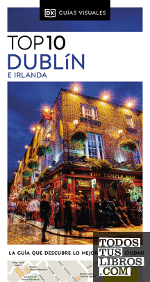 Guía Top 10 Dublín e Irlanda (Guías Visuales TOP 10)