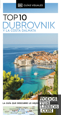 Dubrovnik y la Costa Dálmata (Guías Visuales TOP 10)