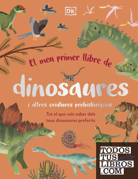 El meu primer llibre de dinosaures i altres criatures prehistòriques