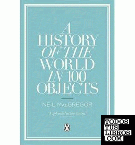 HISTORY OF THE WORLD IN 100 OBJECTS, A