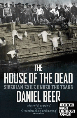 The House of the Dead : Siberian Exile Under the Tsars
