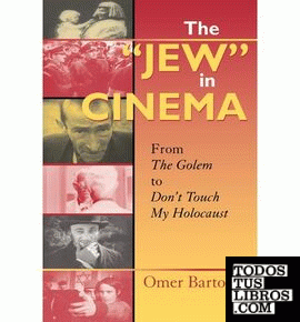 The "Jew" In Cinema: From"The Golem" To "Don'T Touch My Holocaust" (The Helen &