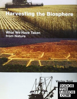 Harvesting the Biosphere & 8211; What We Have Taken from Nature