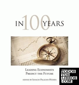 In 100 Years & 8211; Leading Economists Predict the Future