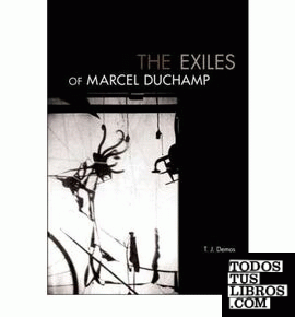 THE EXILES OF MARCEL DUCHAMP