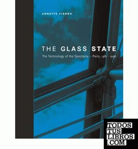 GLASS STATE, THE. THE TECHNOLOGY OF THE SPECTACLE. PARIS, 1981- 1998