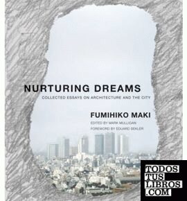 NURTURING DREAMS. COLECTED ESSAYS ON ARCHITECTURE AND THE CITY