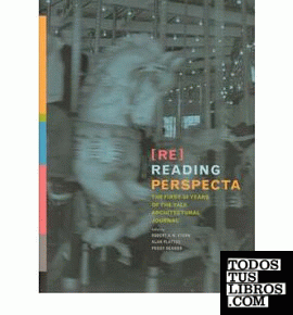 RE-READING PERSPECTA. THE FIRST FIFTY YEARS OF THE YALE ARCHITECTURAL JOURNAL