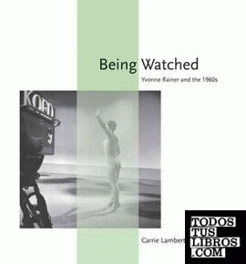 Being Watched : Yvonne Rainer and the 1960s