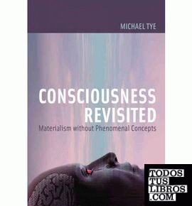 Consciousness Revisited. Materialism Without Phenomenal Concepts.