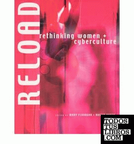 Reload : rethinking women + cyberculture