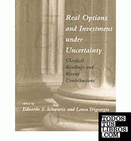 Real Options and Investment Under Uncertainty : Classical Readings and Recent Co