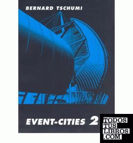 TSCHUMI: EVENT-CITIES 2