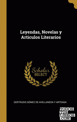 Leyendas, Novelas y Articulos Literarios