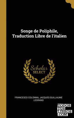 Songe de Poliphile, Traduction Libre de l'italien