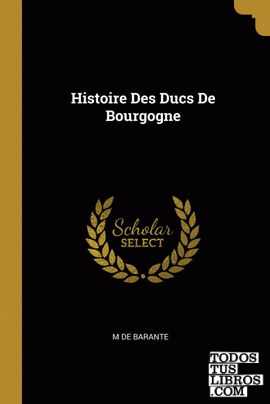 Histoire Des Ducs De Bourgogne