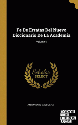 Fe De Erratas Del Nuevo Diccionario De La Academia; Volume 4