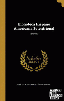 Biblioteca Hispano Americana Setentrional; Volume 3