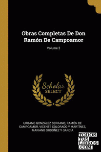 Obras Completas De Don Ramón De Campoamor; Volume 3