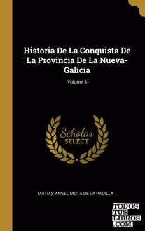 Historia De La Conquista De La Provincia De La Nueva-Galicia; Volume 3
