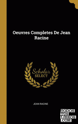 Oeuvres Completes De Jean Racine
