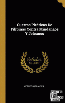 Guerras Piráticas De Filipinas Contra Mindanaos Y Joloanos