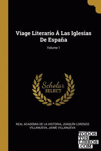 Viage Literario Á Las Iglesias De España; Volume 1