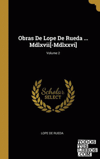Obras De Lope De Rueda ... Mdlxvii[-Mdlxxvi]; Volume 2