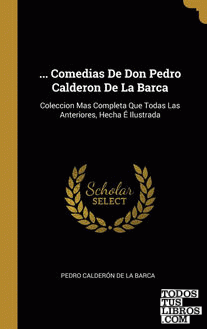 ... Comedias De Don Pedro Calderon De La Barca