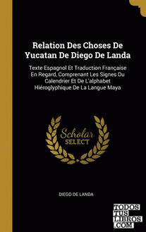 Relation Des Choses De Yucatan De Diego De Landa