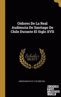 Oidores De La Real Audiencia De Santiago De Chile Durante El Siglo XVII