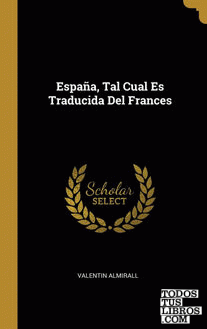 España, Tal Cual Es Traducida Del Frances
