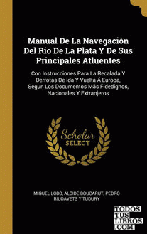 Manual De La Navegación Del Rio De La Plata Y De Sus Principales Atluentes