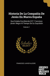 Historia De La Compañía De Jesús En Nueva España