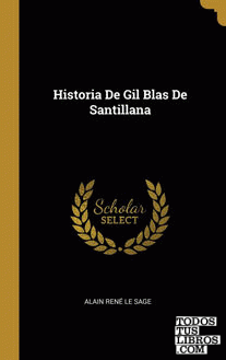 Historia De Gil Blas De Santillana