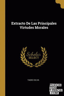 Extracto De Las Principales Virtudes Morales
