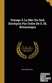 Voyage À La Mer Du Sud, Entrepris Par Ordre De S. M. Britannique