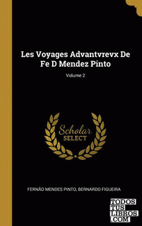 Les Voyages Advantvrevx De Fe D Mendez Pinto; Volume 2