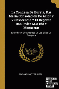 La Condesa De Bureta, D.A María Consolación De Azlor Y Villavicencio Y El Regente Don Pedro M.A Ric Y Monserrat