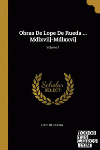 Obras De Lope De Rueda ... Mdlxvii[-Mdlxxvi]; Volume 1
