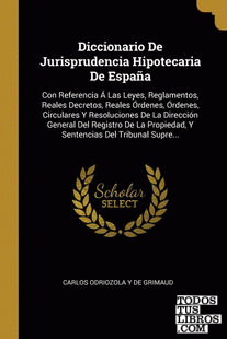 Diccionario De Jurisprudencia Hipotecaria De España