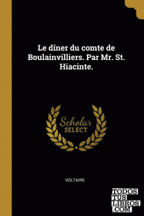 Le dîner du comte de Boulainvilliers. Par Mr. St. Hiacinte.