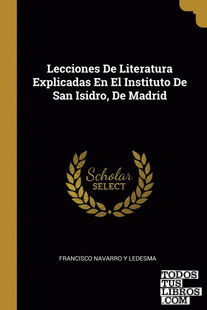 Lecciones De Literatura Explicadas En El Instituto De San Isidro, De Madrid