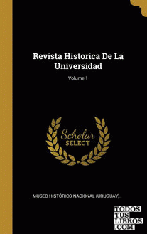 Revista Historica De La Universidad; Volume 1 Revista Historica De La Universidad; Volume 1
