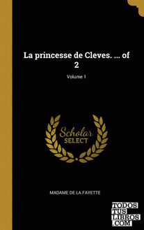 La princesse de Cleves. ... of 2; Volume 1
