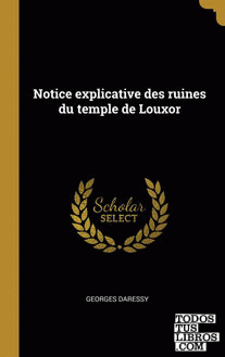 Notice explicative des ruines du temple de Louxor
