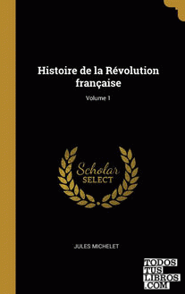 Histoire de la Révolution française; Volume 1