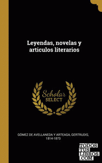 Leyendas, novelas y articulos literarios Leyendas, novelas y articulos literarios