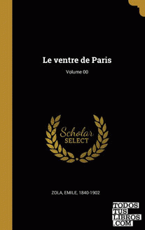 Le ventre de Paris; Volume 00